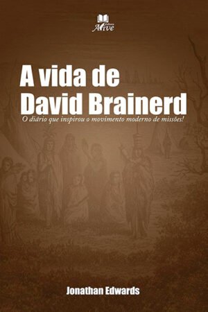 A VIDA DE DAVID BRAINERD | JONATHAN EDWARDS